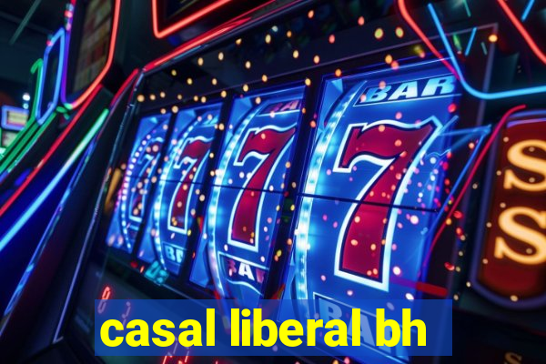 casal liberal bh